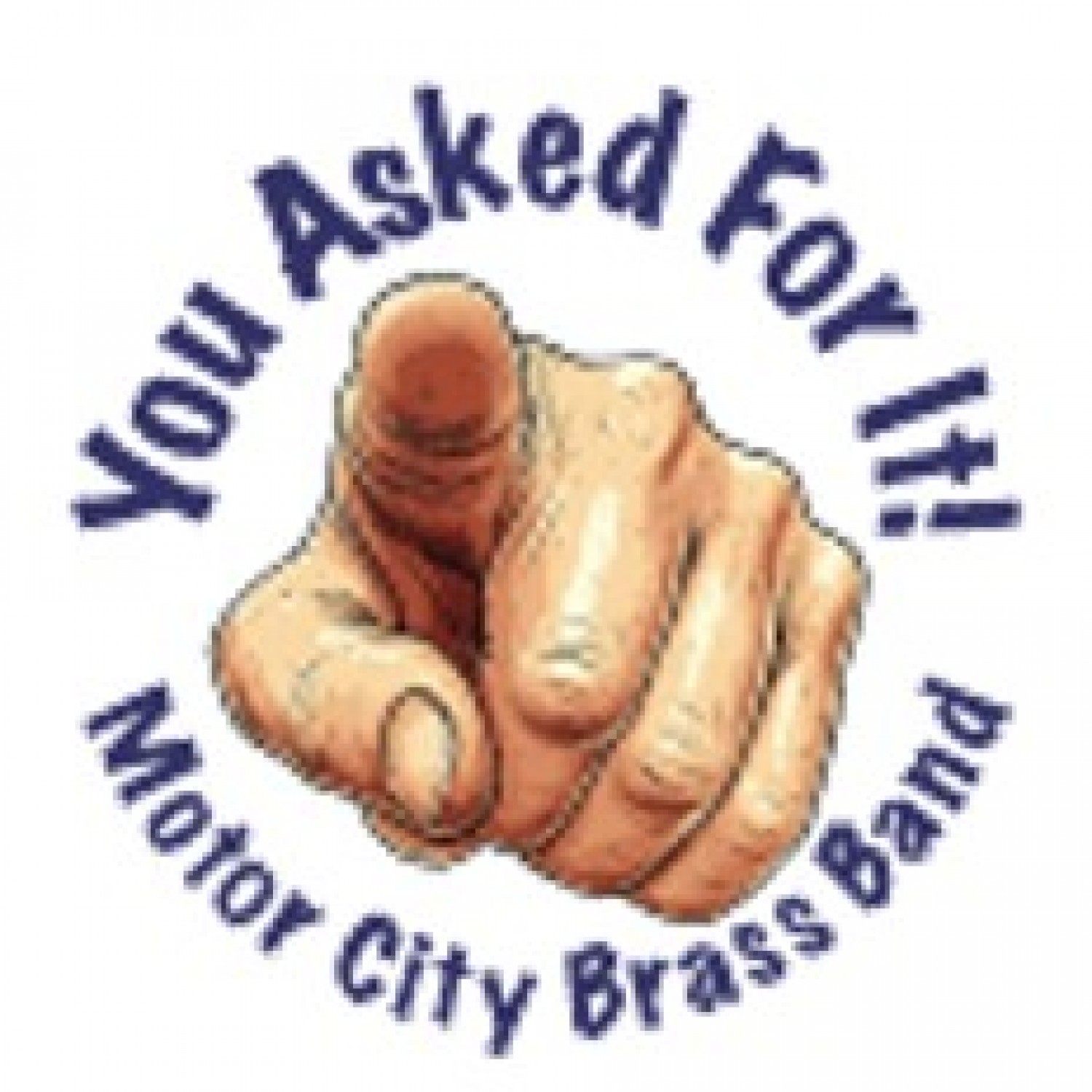 Logo featuring a pointing hand with the text 'You Asked For It!' and 'Motor City Brass Band' around it.